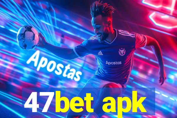 47bet apk